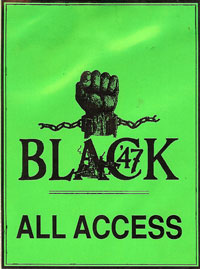 The first Black 47 All Access pass