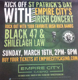 3/16/2014 Empire City Casino - Yonkers Raceway Black 47 & Shilelagh Law