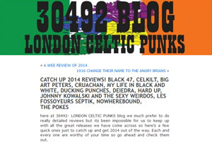 CATCH UP 2014 REVIEWS! BLACK 47, CELKILT, BIG ART PETERS, CRUACHAN, MY LIFE IN BLACK AND WHITE, DUCKING PUNCHES, DEIEDRA, HARD UP, JOHNNY KOWALSKI AND THE SEXY WEIRDOS, LES FOSSOYEURS SEPTIK, NOWHEREBOUND, THE POKES | 30492 LONDON CELTIC PUNKS