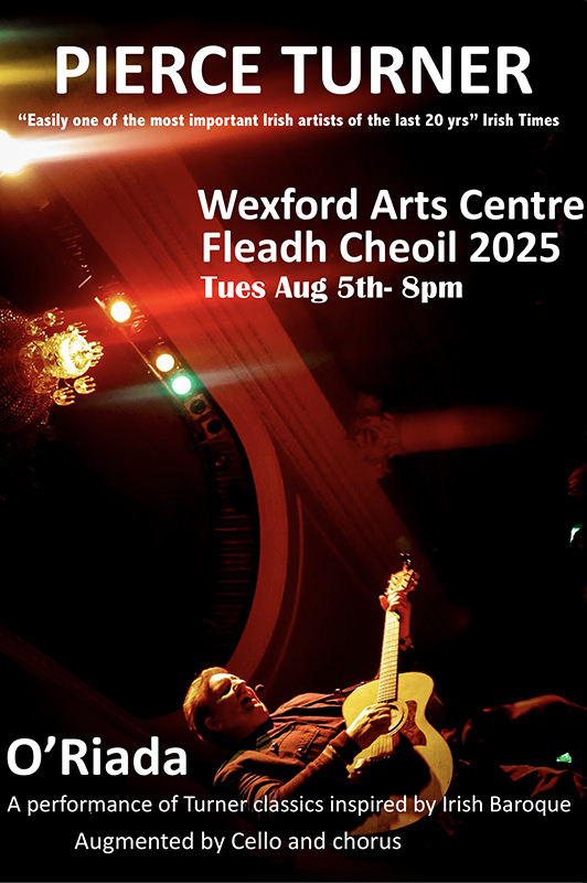 Pierce Turner - “Ó Riada” for Fleadh Cheoil at Wexford Arts Centre Theatre in Wexford Ireland